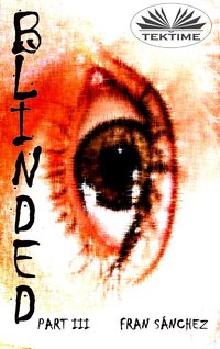 Blinded Part III - Fran Sánchez - ebook