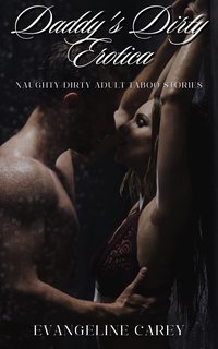 Daddy’s Dirty Erotica - Evangeline Carey - ebook