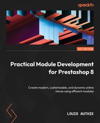 Practical Module Development for Prestashop 8 - Louis AUTHIE - ebook