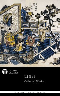 Delphi Collected Works of Li Bai (Illustrated) - Li Bai - ebook