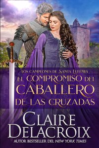 El compromiso del caballero de Las Cruzadas - Claire Delacroix - ebook