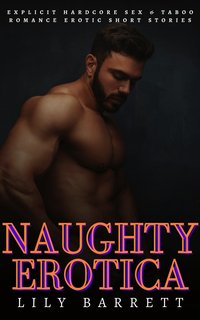 Naughty Erotica - Lily Barrett - ebook