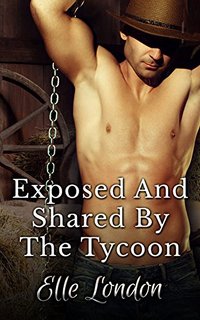 Exposed And Shared By The Tycoon - Elle London - ebook