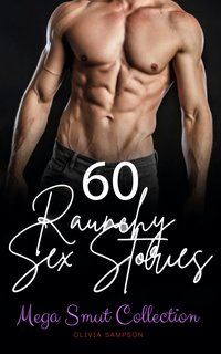 60 Raunchy Sex Stories - Olivia Sampson - ebook