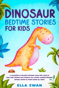 Dinosaur Bedtime Stories for Kids - Ella Swan - ebook
