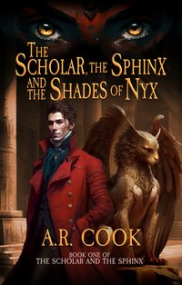 The Scholar, the Sphinx, and the Shades of Nyx - A.R. Cook - ebook