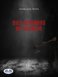 Diez Segundos De Silencio - Gianluca Testa - ebook