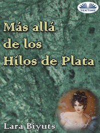 Más Allá De Los Hilos De Plata - Lara Biyuts - ebook