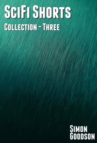 SciFi Shorts - Collection Three - Simon Goodson - ebook