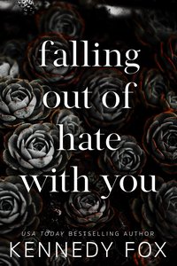 Falling Out of Hate with You - Kennedy Fox - ebook