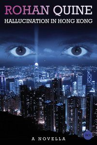 Hallucination in Hong Kong - Rohan Quine - ebook