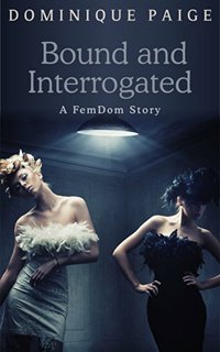 Bound and Interrogated - Dominique Paige - ebook