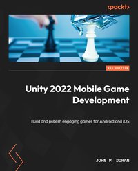 Unity 2022 Mobile Game Development - John P. Doran - ebook