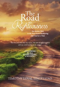 The Road to Righteousness - Timothy Loyal Tingelstad - ebook