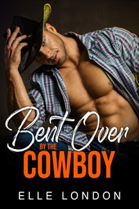 Bent Over By The Cowboy - Elle London - ebook