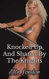 Knocked Up And Shared By The Knights - Elle London - ebook