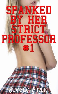 Spanked By Her Strict Professor - Steele Star - ebook