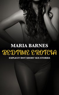 Bedtime Erotica - Maria Barnes - ebook