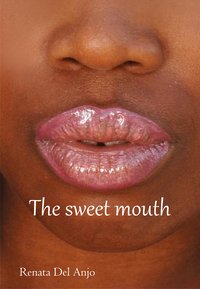 The Sweet Mouth - Renata Del Anjo - ebook