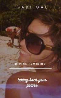 Divine Feminine - Gabi Gal - ebook