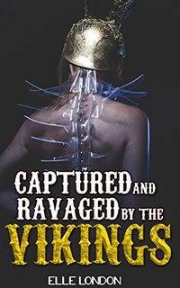 Captured And Ravaged By The Vikings - Elle London - ebook