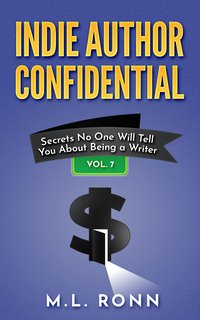 Indie Author Confidential 7 - M.L. Ronn - ebook