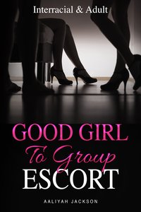 Good Girl To Group Escort - Aaliyah Jackson - ebook