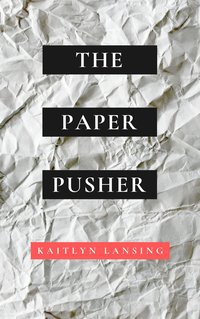 The Paper Pusher - Kaitlyn Lansing - ebook