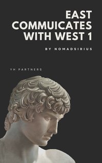 East communicates with West 1. - Nomadsirius - ebook