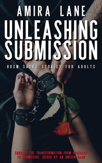 Unleashing Submission - Amira Lane - ebook