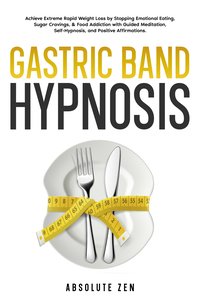 Gastric Band Hypnosis - Absolute Zen - ebook