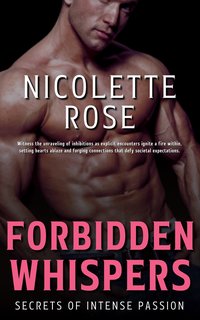 Forbidden Whispers - Secrets Of Intense Passion - Nicolette Rose - ebook