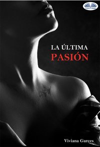 La Última Pasión - Viviana Garces - ebook