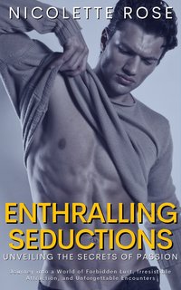 Enthralling Seductions - Unveiling the Secrets of Passion - Nicolette Rose - ebook