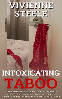 Intoxicating Taboo - Forbidden Desires Intertwined - Vivienne Steele - ebook