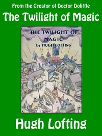 The Twilight of Magic - Hugh Lofting - ebook