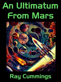 An Ultimatum From Mars - Ray Cummings - ebook