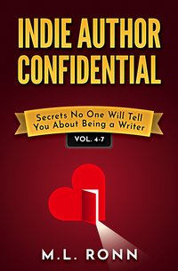 Indie Author Confidential 4-7 - M.L. Ronn - ebook