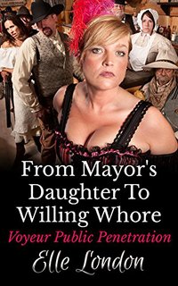 From Mayor's Daughter To Willing Whore - Elle London - ebook