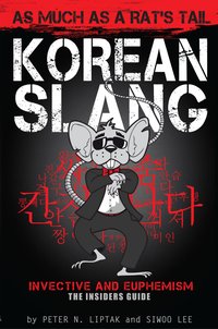 Korean Slang: As much as a Rat's Tail - Peter Liptak - ebook