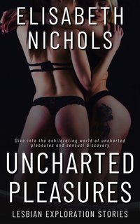 Uncharted Pleasures - Elisabeth Nichols - ebook