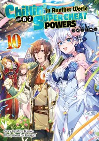 Chillin’ in Another World with Level 2 Super Cheat Powers: Volume 10 (Light Novel) - Miya Kinojo - ebook