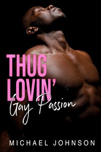 Thug Lovin' Gay Passion - Michael Johnson - ebook