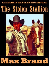 The Stolen Stallion - Max Brand - ebook
