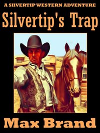 Silvertip's Trap - Max Brand - ebook