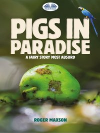 Pigs In Paradise - Roger Maxson - ebook