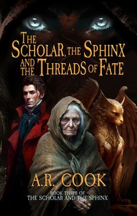 The Scholar, the Sphinx, and the Threads of Fate - A.R. Cook - ebook