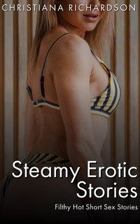 Steamy Erotic Stories - Christiana Richardson - ebook