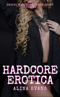 Hardcore Erotica - Alina Evans - ebook