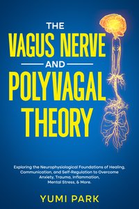 The Vagus Nerve and Polyvagal Theory - Yumi Park - ebook